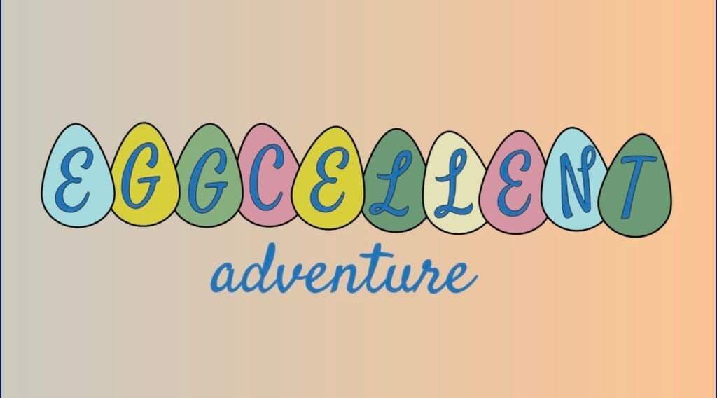 Eggcellent Adventure